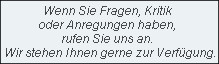 Wenn Sie Fragen, Kritik 
oder Anregungen haben, 
rufen Sie uns an. 
Wir stehen Ihnen gerne zur Verfgung.